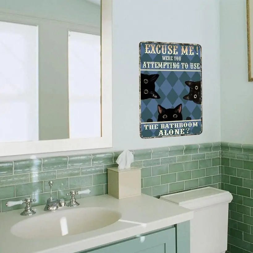 Excuse Me Were You Attempting to Use the Bathroom Alone? Funny Metal Vintage Cat Sign