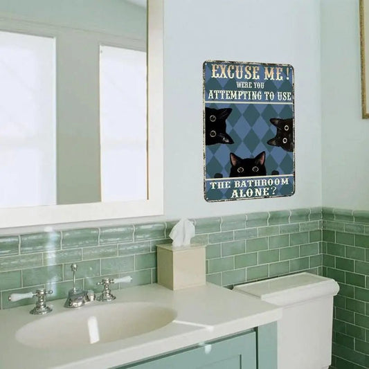 Excuse Me Were You Attempting to Use the Bathroom Alone? Funny Metal Vintage Cat Sign